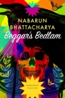 Beggar’s Bedlam (The India List) By Nabarun Bhattacharya, Rijula Das (Translated by) Cover Image