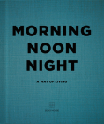 Morning Noon Night: A Way of Living Cover Image