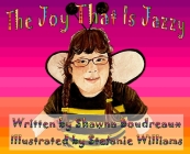 The Joy That Is Jazzy By Shawna G. Boudreaux, Stefanie R. Williams (Illustrator) Cover Image