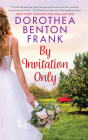 By Invitation Only By Dorothea Benton Frank Cover Image