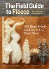 The Field Guide to Fleece: 100 Sheep Breeds & How to Use Their Fibers By Carol Ekarius, Deborah Robson Cover Image