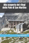 Alla scoperta dei rifugi delle Pale di San Martino: Escursioni a piedi tra le Dolomiti By Luca Mattiello Cover Image
