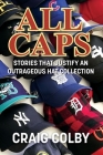 All Caps: Stories That Justify an Outrageous Hat Collection Cover Image