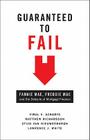 Guaranteed to Fail: Fannie Mae, Freddie Mac, and the Debacle of Mortgage Finance By Viral V. Acharya, Matthew Richardson, Stijn Van Nieuwerburgh Cover Image