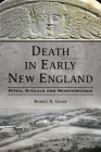 Death in Early New England: Rites, Rituals and Remembrance By Robert a. Geake Cover Image