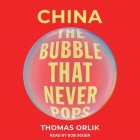 China Lib/E: The Bubble That Never Pops By Thomas Orlik, Bob Souer (Read by) Cover Image