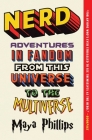 Nerd: Adventures in Fandom from This Universe to the Multiverse By Maya Phillips Cover Image