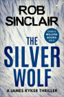 The Silver Wolf (The James Ryker Series) By Rob Sinclair Cover Image