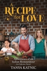 A Recipe for Love: Adventures of an Italian Restaurateur By Tanya Katnic Cover Image