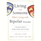 Living with Someone Who's Living with Bipolar Disorder: A Practical Guide for Family, Friends, and Coworkers Cover Image