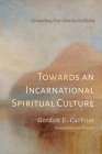 Towards an Incarnational Spiritual Culture Cover Image