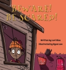 Beware! Be Scared! By Lori Ries, Ryan Law (Illustrator) Cover Image