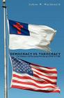 Democracy vs. Theocracy: The President and The Senate Will Decide YOUR FUTURE Cover Image