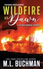 Wildfire at Dawn: a wildfire smokejumper romantic suspense By M. L. Buchman Cover Image