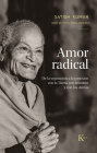 Amor radical / Radical Love: De la separación a la conexión con la Tierra, con nosotros y los demás / From separation to connection with the Earth, with ourselves and with others By Satish Kumar Cover Image