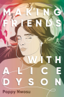Making Friends with Alice Dyson By Poppy Nwosu Cover Image