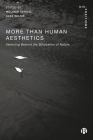 More-Than-Human Aesthetics: Venturing Beyond the Bifurcation of Nature By Mike Michael (Contribution by), Michael Halewood (Contribution by), Thomas P. Keating (Contribution by) Cover Image