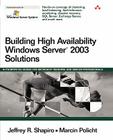 Building High Availability Windows Server 2003 Solutions (Microsoft Windows Server System) By Jeffrey Shapiro, Marcin Policht Cover Image