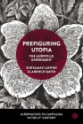 Prefiguring Utopia: The Auroville Experiment By Suryamayi Aswini Clarence-Smith Cover Image