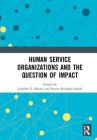 Human Service Organizations and the Question of Impact By Jennifer E. Mosley (Editor), Steven Rathgeb Smith (Editor) Cover Image