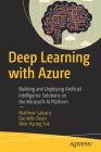 Deep Learning with Azure: Building and Deploying Artificial Intelligence Solutions on the Microsoft AI Platform Cover Image