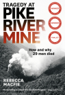 Tragedy at Pike River Mine: 2022 Edition: How and Why 29 Men Died By Rebecca Macfie, BA Cover Image
