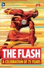 The Flash: A Celebration of 75 years By Gardner Fox, Geoff Johns, Carmine Infantino (Illustrator) Cover Image