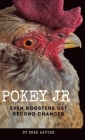 Pokey Jr: Even Roosters Get Second Chances By Brad Hauter Cover Image