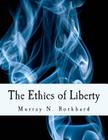 The Ethics of Liberty (Large Print Edition) Cover Image