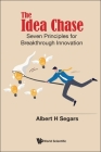 Idea Chase, The: Seven Principles for Breakthrough Innovation By Albert H. Segars Cover Image