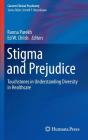 Stigma and Prejudice: Touchstones in Understanding Diversity in Healthcare (Current Clinical Psychiatry) Cover Image
