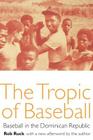 The Tropic of Baseball: Baseball in the Dominican Republic By Rob Ruck Cover Image