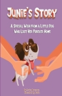 Junie's Story: A Special Wish From a Little Dog Who Lost Her Forever Home By Paula Bourassa, Junie Joy (Commentaries by) Cover Image