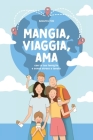 Mangia, viaggia, ama: con la tua famiglia e senza stress a tavola By Azzurra Fini Cover Image