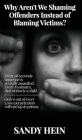 Why Aren't We Shaming Offenders Instead of Blaming Victims? Cover Image