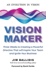 Vision Maker: Three Weeks to Creating a Powerful Directive That Will Inspire Your Team and Ignite Your Business By Jim Ballidis, David Corbin (Foreword by) Cover Image