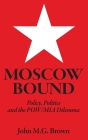 Moscow Bound: Policy, Politics and the POW/MIA Dilemma By John M. G. Brown Cover Image