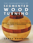 The Fundamentals of Segmented Woodturning: Projects, Techniques & Innovations for Today's Woodturner By James Rodgers Cover Image