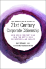 The Executive's Guide to 21st Century Corporate Citizenship: How Your Company Can Win the Battle for Reputation and Impact Cover Image