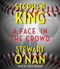 A Face in the Crowd By Stephen King, Stewart O'Nan, Craig Wasson (Read by) Cover Image