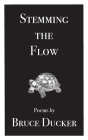 Stemming the Flow By Bruce Ducker Cover Image