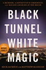 Black Tunnel White Magic: A Murder, a Detective’s Obsession, and ’90s Los Angeles at the Brink By Rick Jackson, Matthew McGough, Michael Connelly (Foreword by) Cover Image