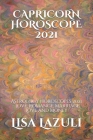Capricorn Horoscope 2021: Astrology Horoscopes 2021 - Love, Romance, Marriage, Love and Money By Lisa Lazuli Cover Image