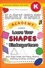 Early Start Academy, Learn Your Shapes for Kindergartners: (Ages 5-6) Basic Shape Guides and Tracing, Patterns, Matching, Activities, and More! (Backp By Lauren Dick Cover Image