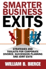 Smarter Business Exits: Strategies and Toolkits for Corporate Divorce, Succession Planning and Joint Exits By William B. Bierce Cover Image