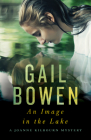 An Image in the Lake: A Joanne Kilbourn Mystery By Gail Bowen Cover Image