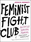 Feminist Fight Club: An Office Survival Manual for a Sexist Workplace Cover Image