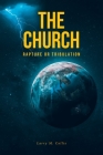 The Church: Rapture or Tribulation By Larry M. Collie Cover Image