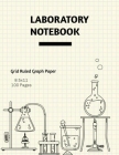 Laboratory Notebook: Lab Journal, Science & Chemistry, Research & Experiments, College Or High School Student, Grid Ruled Graph, Notes, Gif Cover Image