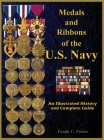 Medals and Ribbons of the U. S. Navy: An Illustrated History and Guide By Col Frank C. Foster Cover Image